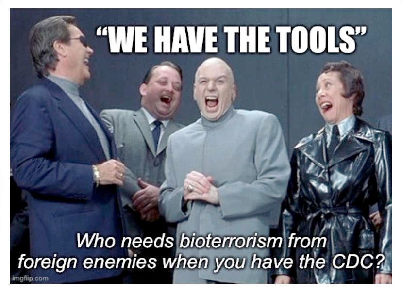 4 villains including Doctor Evil from The Spy Who Shagged Me movie, they’re all laughing maniacally with mouths open and hands clasped. The caption reads we have the tools in quotations at the top and the bottom caption reads who needs bioterrorism from foreign enemies when you have the CDC? 4 villains including Doctor Evil from The Spy Who Shagged Me movie, they’re all laughing maniacally with mouths open and hands clasped. The caption reads we have the tools in quotations at the top and the bottom caption reads who needs bioterrorism from foreign enemies when you have the CDC?