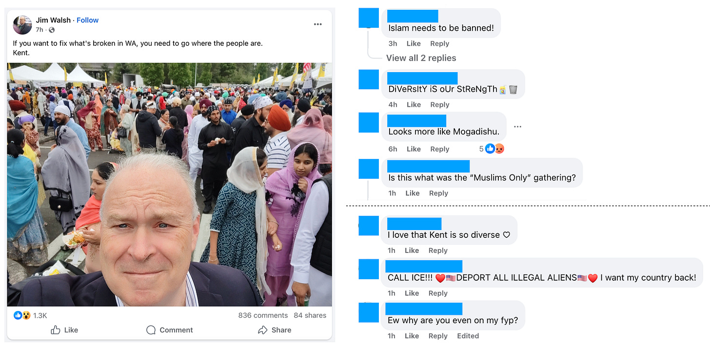 A composite screenshot with two panels. The left panel shows Jim Walsh's original Facebook post from seven hours prior. The image is a selfie of Walsh — a white, middle-aged, bald man in a dark suit — looking at the camera with a neutral expression. He fills the lower-left foreground of the frame. Behind him, hundreds of attendees at the Kent Sikh Day Parade are visible, many wearing colorful traditional clothing, including many head coverings; white event tents are visible in the background. The post caption reads: "If you want to fix what's broken in WA, you need to go where the people are. Kent." The post has 1.3K reactions, 836 comments, and 84 shares. The right panel shows a selection of comments with names and profile pictures redacted. They include:  "Islam needs to be banned!" "DiVeRsItY iS oUr StReNgTh" followed by a trash can emoji (mocking the phrase) "Looks more like Mogadishu." (5 reactions, mix of likes and angry) "Is this what was the 'Muslims Only' gathering?" "I love that Kent is so diverse ♡" "CALL ICE!!! [American flag emojis] DEPORT ALL ILLEGAL ALIENS [American flag and heart emojis] I want my country back!" "Ew why are you even on my fyp?"