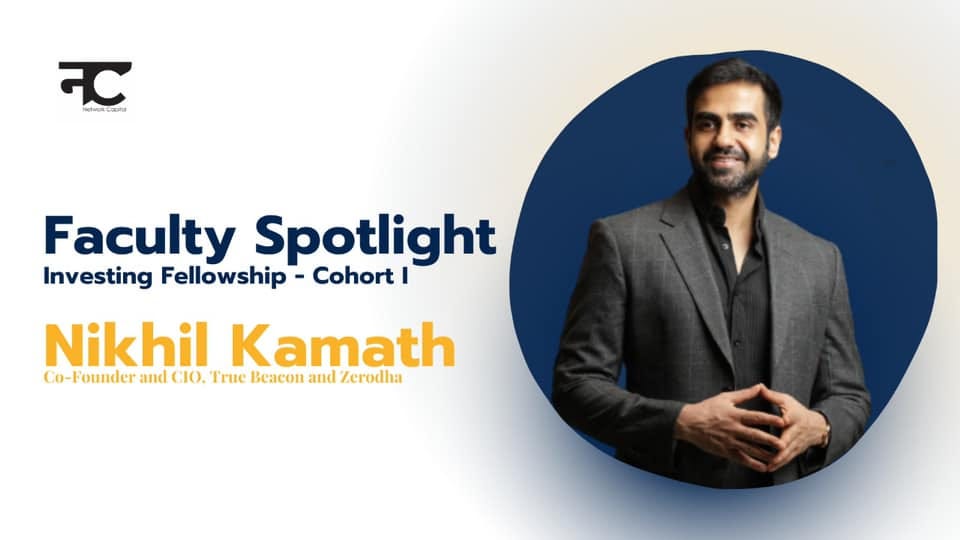 May be an image of 1 person and text that says 'नC Faculty Spotlight Investing Fellowship Cohort| Nikhil Kamath Co-Founder and CIO. True Beacon and Zerodha'