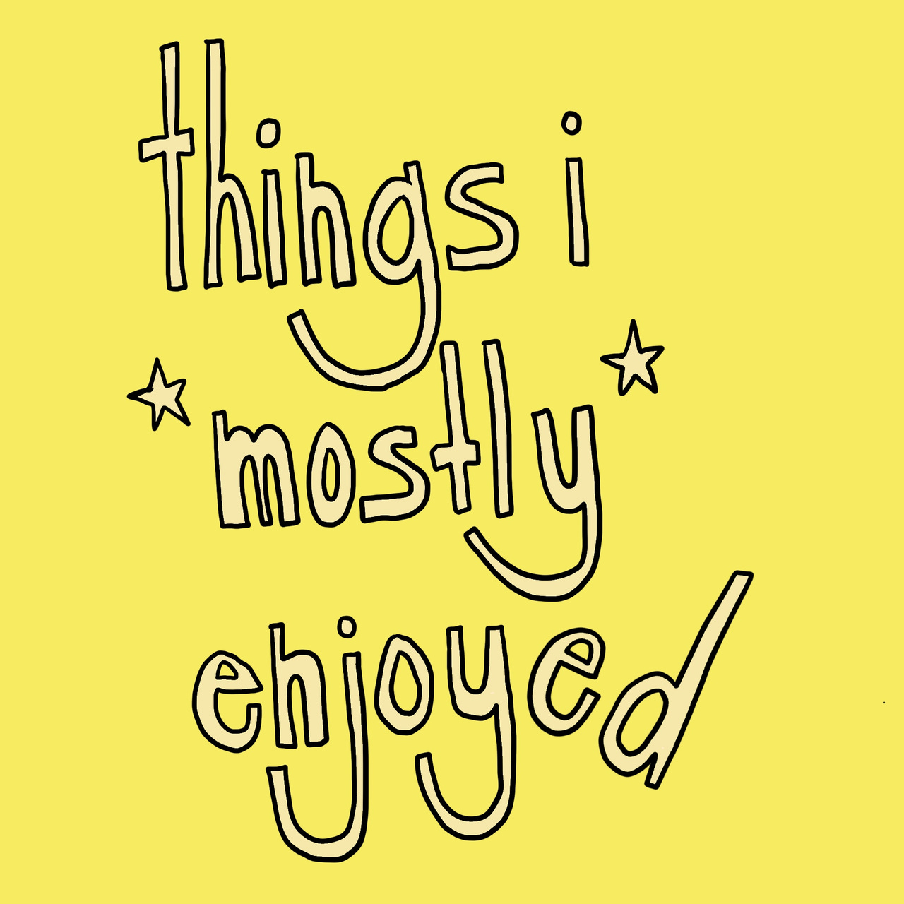 Artwork for things i *mostly* enjoyed