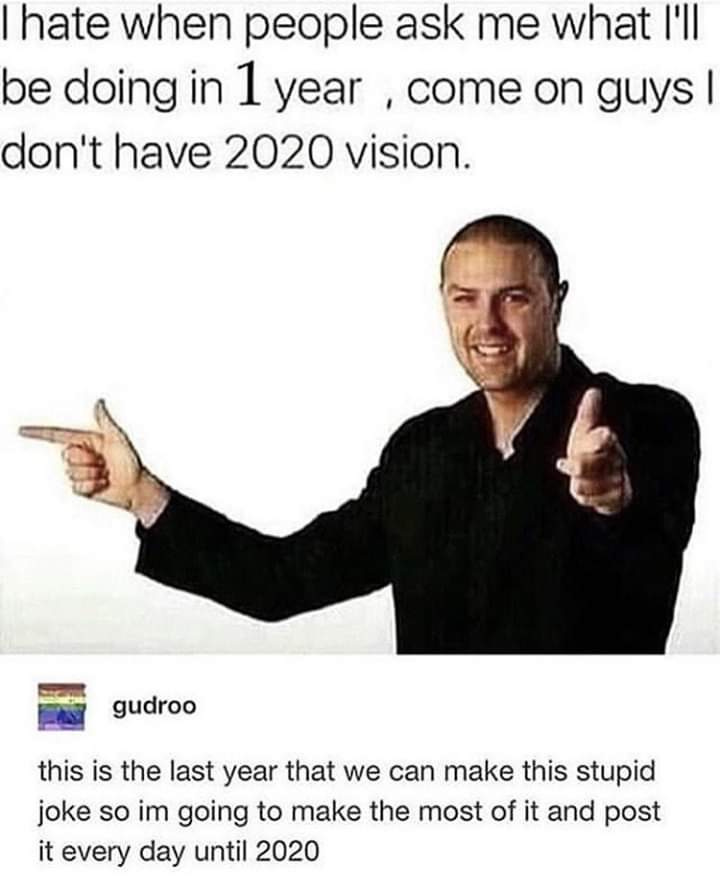 THIS. THIS IS THE REASON WHY 2020 IS THE WAY IT IS RN. also imagine if we  did have 20/20 vision : r/memes