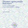 Stiamo sprecando Internet