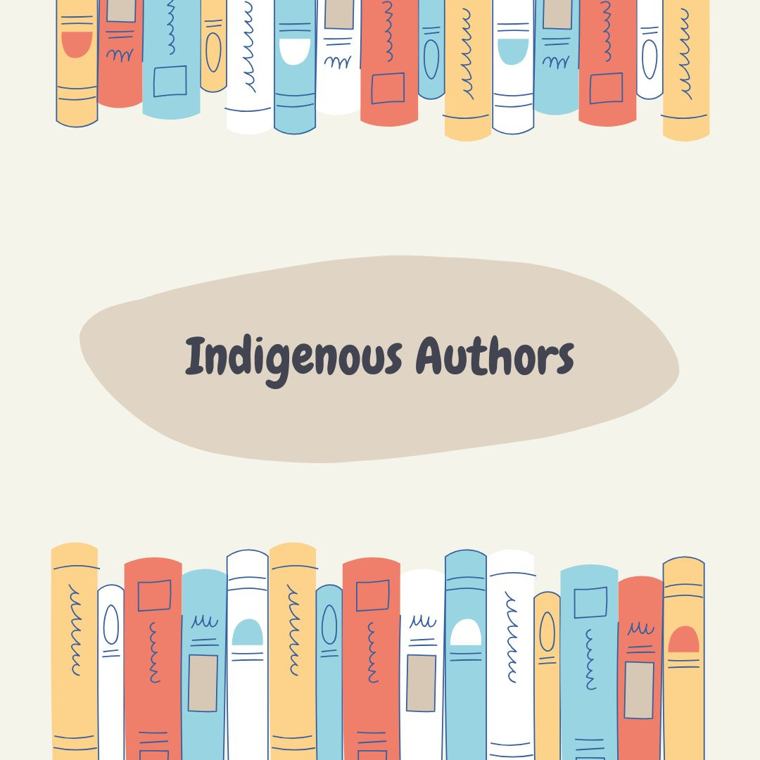 A light brown background with two rows of books, one at the top and one at the bottom. The books are yellow, white, red, and blue. There is a wiggly circle in dark brown in the middle with black text. Black text says Indigenous Authors.