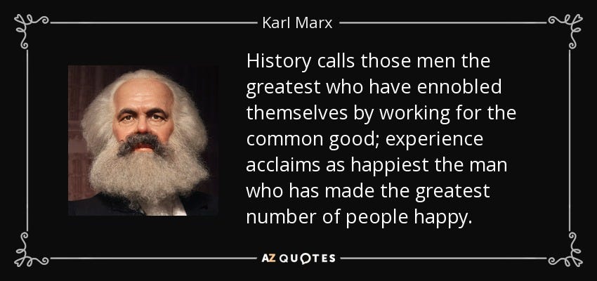 Karl Marx quote: History calls those men the greatest who have ennobled  themselves...