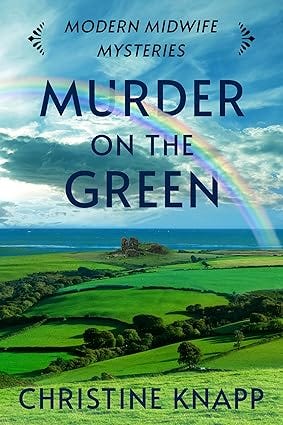 Cover of Christine Knapp's cozy mystery Murder on the Green shows a rainbow over a green land
