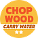 Chop Wood, Carry Water