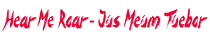 Hear Me Roar - Jus Meum Tuebor
