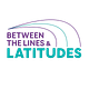 Between the Lines & Latitudes