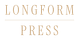 Longform Press