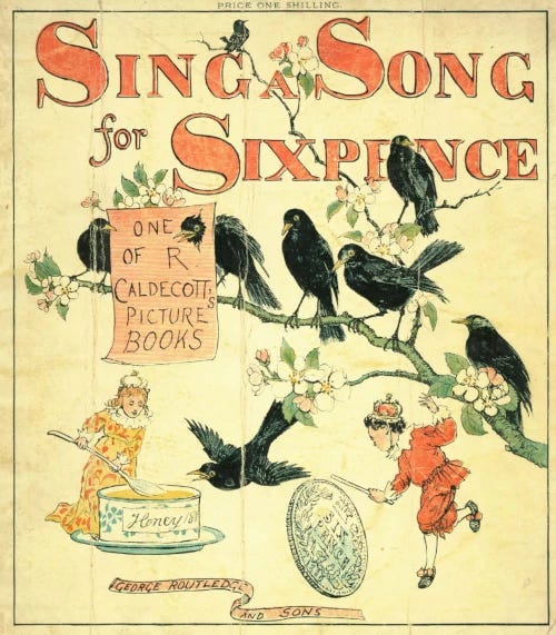 A quaint book cover titled “Sing a Song for Sixpence: One of R Caldecott’s Picture Books”, with the required blackbirds, a sixpence and two children, one dipping a spoon into honey.