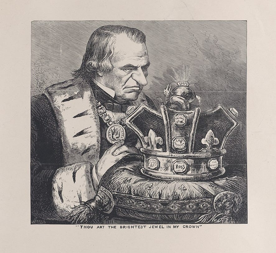 Drawing “Thou Art the Brightest Jewel in My Crown” by Thomas Nast, a 19th century satirist, depicting Andrew Johnson peering scowlingly at a crown. Johnson, whom Nast’s cartoons often adversely referred to as "King Andy," is pictured donning a fur-trimmed cloak, and his stare is fixed on a jewel-encrusted crown. The caption refers to the glimmering gem at the top of the crown inscribed "Chase." This is a reference to Chief Justice Salmon P. Chase, who was criticized for overstepping his authority when he made several unilateral rulings in Johnson’s favor without soliciting the opinions of the Senate.