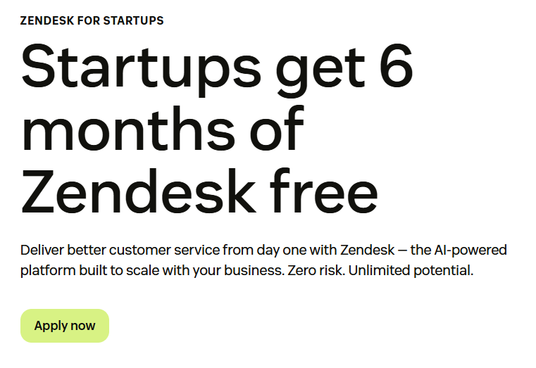 Zendesk for Startups program offering six months of free customer service and support software. Zendesk for Startups program offering six months of free customer service and support software.