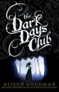 The Dark Days Club by Alison Goodman The Dark Days Club by Alison Goodman