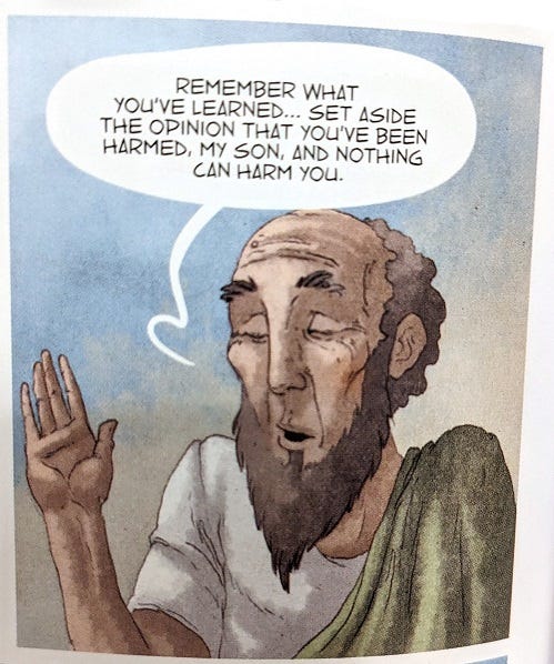 Panel of a comic book depicting an ancient Greek philosopher, Junius Rusticus. Rusticus stands in a white and green toga with one arm raised and his eyes closed. He sports balding hair and a long brown beard. Rusticus says: "Remember what you've learned... Set aside the opinion that you have been harmed, my son, and nothing can harm you." 
