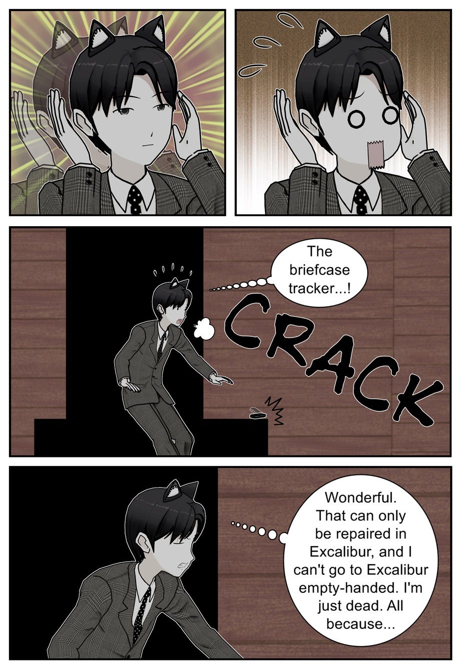 The briefcase tracker...! Crack. Wonderful. That can only be repaired in Excalibur, and I can't go to Excalibur empty-handed. I'm just dead. All because...