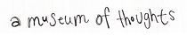 a museum of thoughts