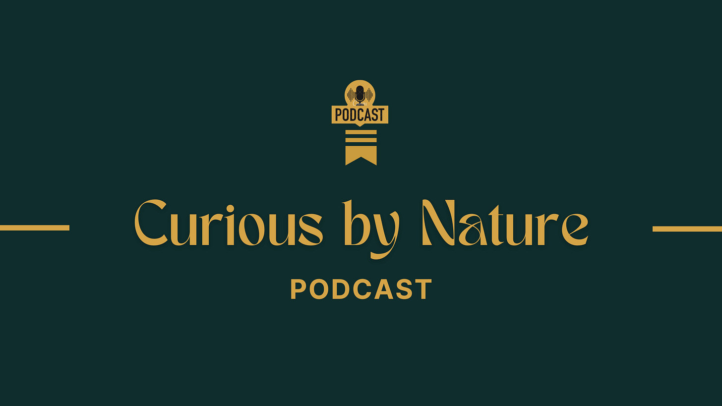 Curious by Nature Podcast