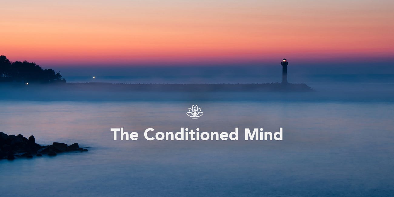 The Conditioned Mind