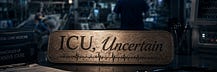 ICU, Uncertain 🩺