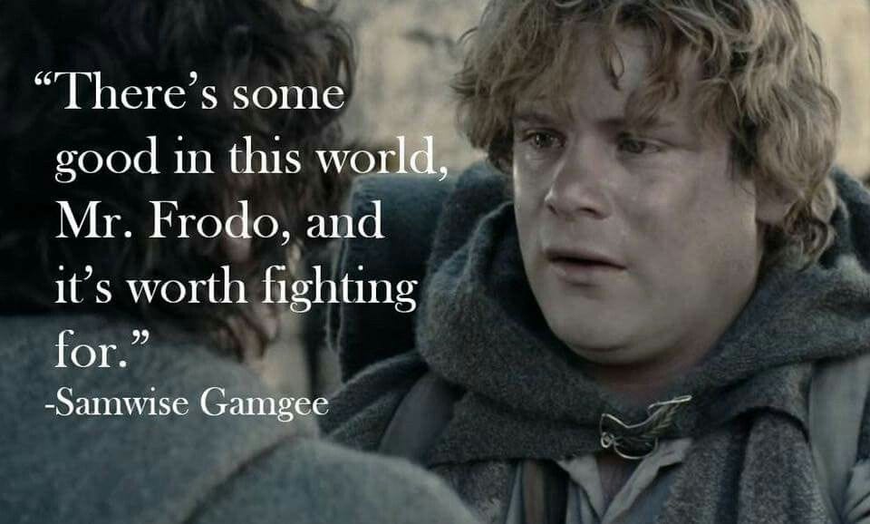 Samwise Gamgee Quotes Worth Fighting For | Quotes About Self