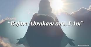 Before Abraham was I Am – Please Pass ...