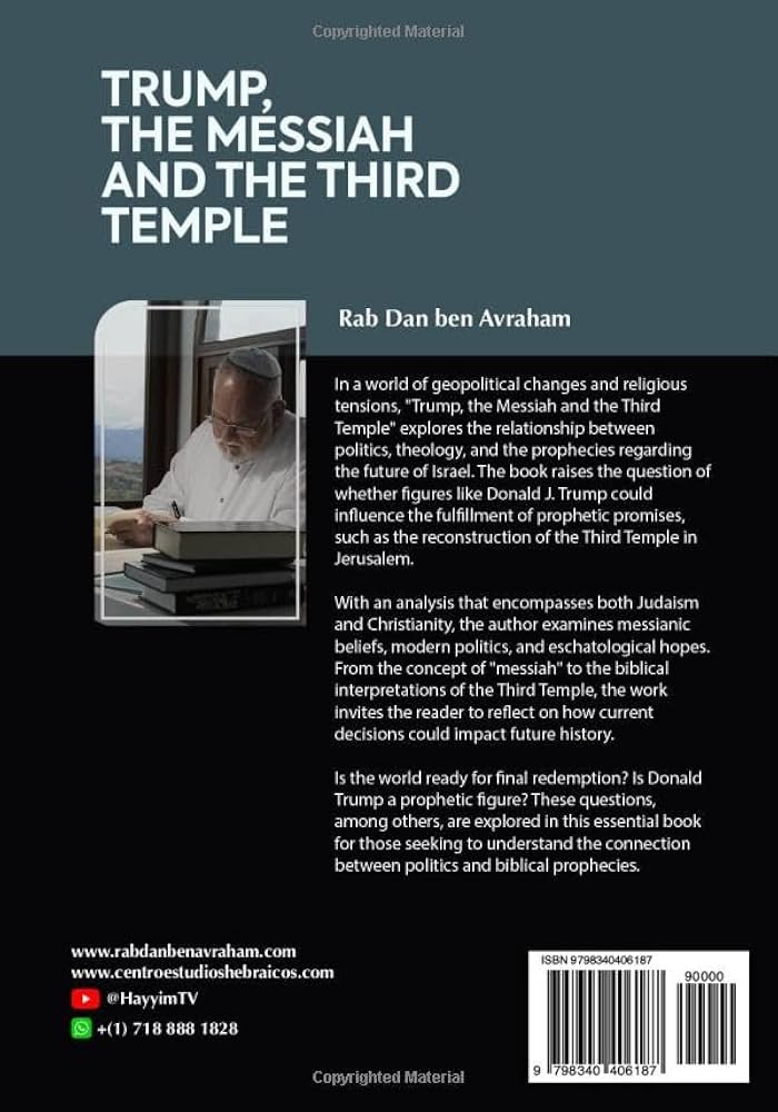 Trump, the Messiah, and the Third Temple: A Prophetic, Theological, and  Political Analysis of the Future of Israel and the World: Avraham, Rab Dan  ben: 9798340406187: Amazon.com: Books