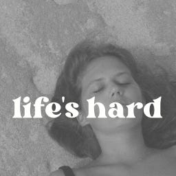 LIFE'S HARD