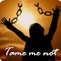 Tame Me Not !