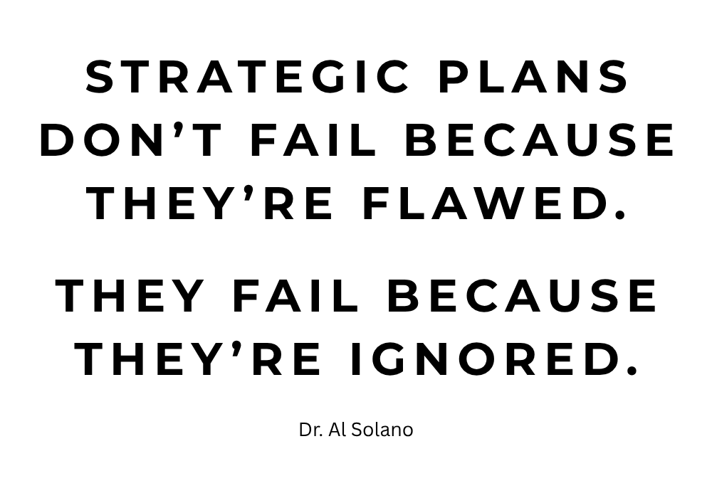 Strategic Plans Don’t Fail Because They’re Flawed.  They fail because they’re ignored.