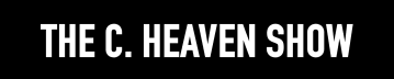 The C. Heaven Show