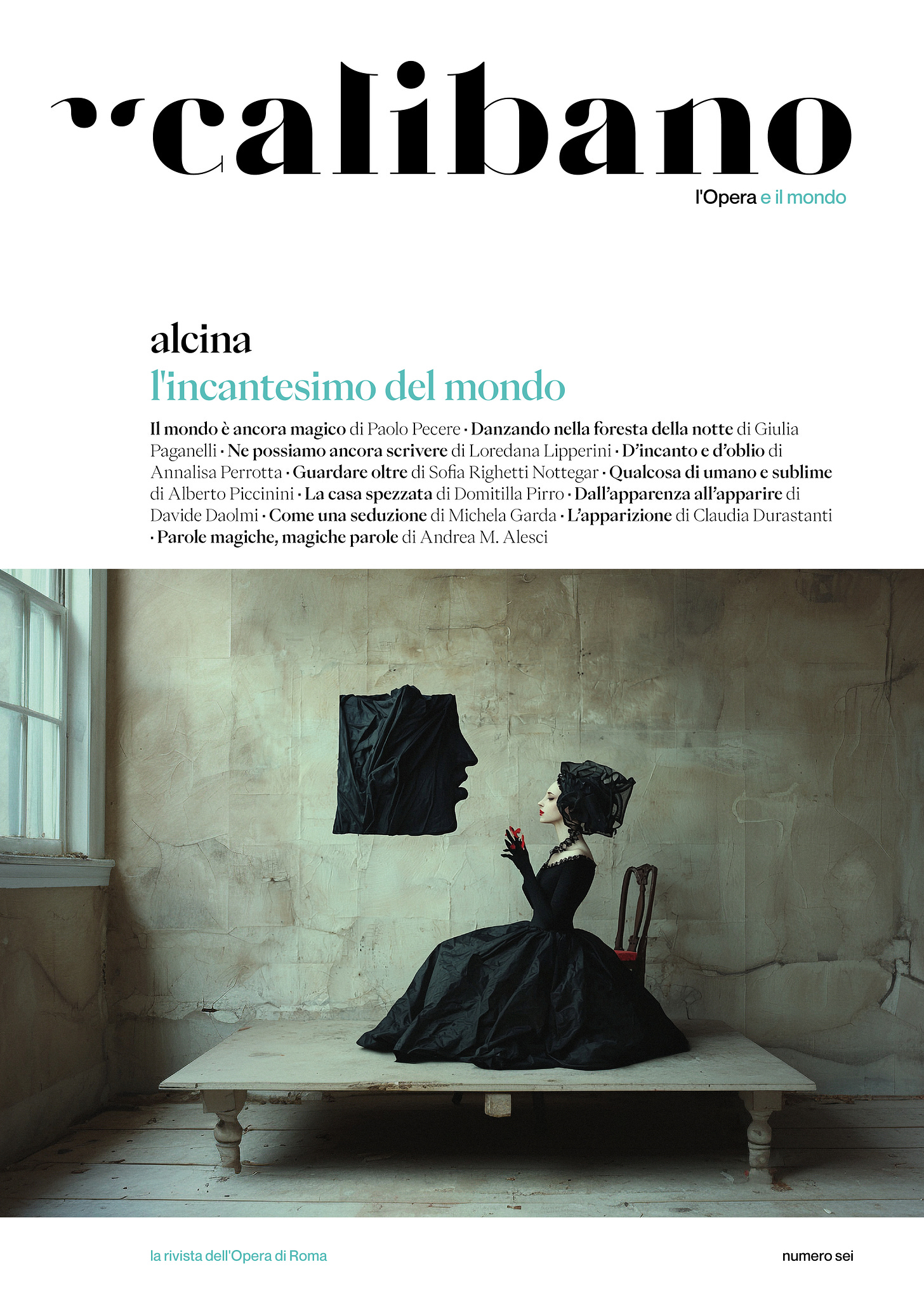Copertina della rivista Calibano, con la parte alta bianca e queste scritte in sovrimpressione: calibano. L'opera e il mondo - alcina. l'incantesimo del mondo. Il mondo è ancora magico di Paolo Pecere - Danzando nella foresta della notte di Giulia Paganelli - Ne possiamo ancora scrivere di Loredana Lipperini - D'incanto e d'oblio di Annalisa Perrotta - Guardare oltre di Sofia Righetti Nottegar - Qualcosa di umano e sublime di Alberto Piccinini - La casa spezzata di Domitilla Pirro - Dall'apparenza all'apparire di Davide Daolmi - Come una seduzione di Michela Garda - L'apparizione di Claudia Durastanti - Parole magiche, magiche parole di Andrea M. Alesci. Nella parte bassa compare una stanza con un pavimento di assi di legno, sfondo beige e sulla finestra una grande finestra: al centro c'è un piccolo palco su cui sta seduta una donna dalla pelle bianca, vestita tutta di nero, compreso un velo sulla testa, mentre dietro di lei c'è una sedia elegante con un cuscino rosso. La donna è rivolta verso la finestra con le mani quasi giunte, cinte da guanti neri e sembra osservare una testa grande metà del suo corpo che volteggia a mezz'aria avvolta in un telo nero.