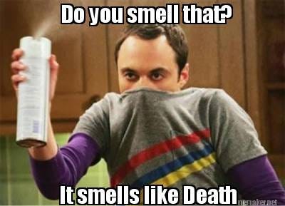 Meme Maker - Do you smell that? It smells like Death Meme Generator!