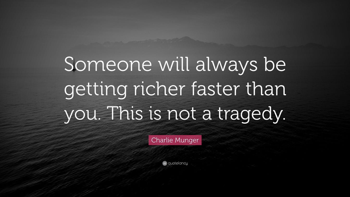 Charlie Munger Quote: “Someone will always be getting richer faster than you. This is not a tragedy.” (14 wallpapers) - Quotefancy Charlie Munger Quote: “Someone will always be getting richer faster than you. This is not a tragedy.” (14 wallpapers) - Quotefancy