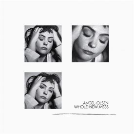 Angel Olsen - Whole New Mess Angel Olsen - Whole New Mess