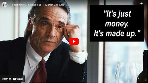 It's just money. It's made up” – Jeremy Irons and Kevin Spacey, Margin Call  (2011) – blog.biocomm.ai