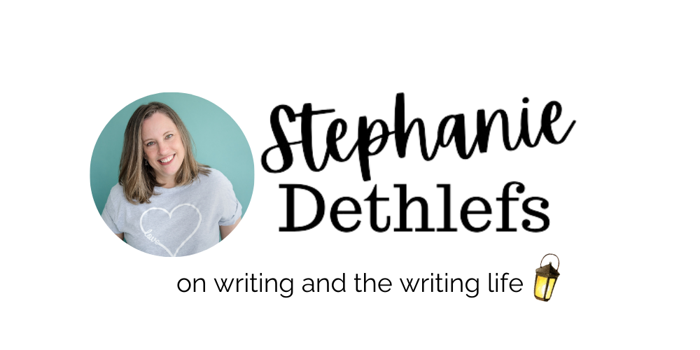 Stephanie Dethlefs | on writing and the writing life