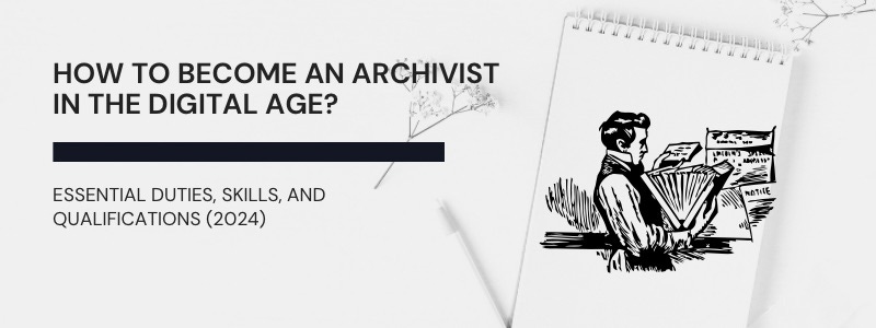 Become an Archivist in the Digital Age Become an Archivist in the Digital Age