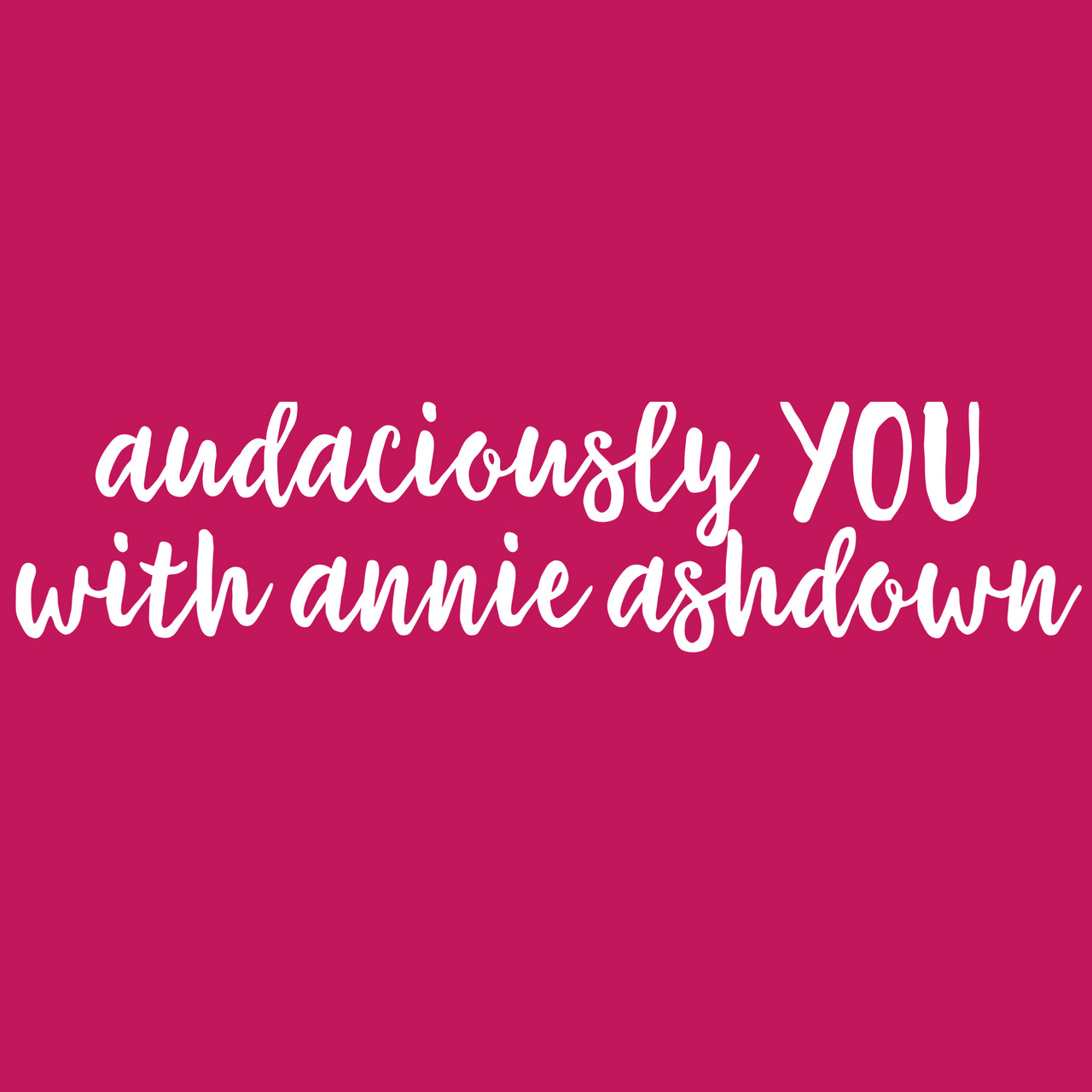 Audaciously YOU.