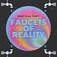 Faucets Of Reality