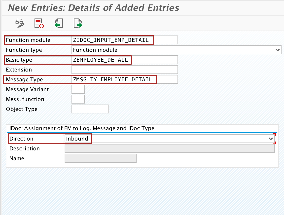 Bind custom iDoc Function Module with Message Type and iDoc Type created. Bind custom iDoc Function Module with Message Type and iDoc Type created.