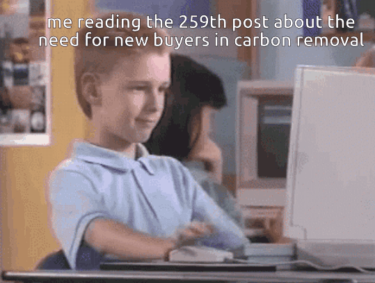GIF of a boy at an old computer turning to the camera with a knowing smirk. Text: "me reading the 259th post about the need for new buyers in carbon removal"