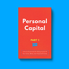 Personal Capital: A Proven Framework For Taking Control Of Your Career, Money, And Financial Freedom (Part I)