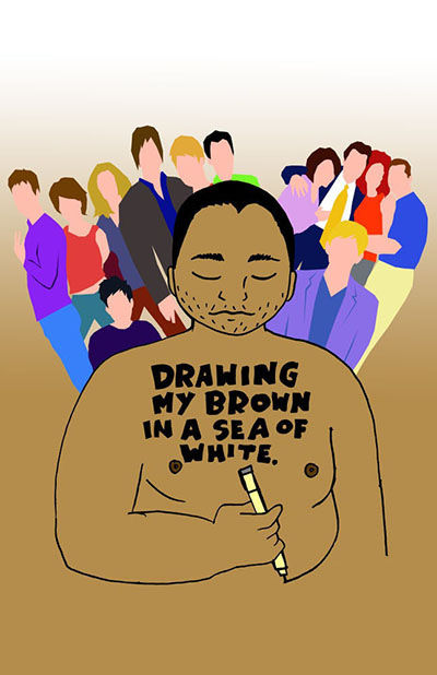 1) Illustration of a brown person with closed eyes, drawing on their chest, which reads "Drawing my brown in a sea of white." A group of white people stands behind them. The person is holding a pencil, drawing the outline of their stomach. They have short black hair, and beard stubble. The background is a brown and white gradient. 2) A colorful illustration shows a person with blue and purple skin against a green background. Surrounding them are bold words describing various actions and emotions, conveying a message of resilience and identity. On the person's chest reads: 'Illegal Faggot". The text all around them contains: I create, I mess up, I read, I fall, I get up, I cry, I laugh, I eat, I go numb, I fuck, I see, I love, I fly, I get tired, I continue.