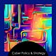 Cyber Policy and Strategy