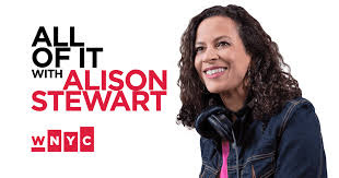 All Of It with Alison Stewart | WNYC ...