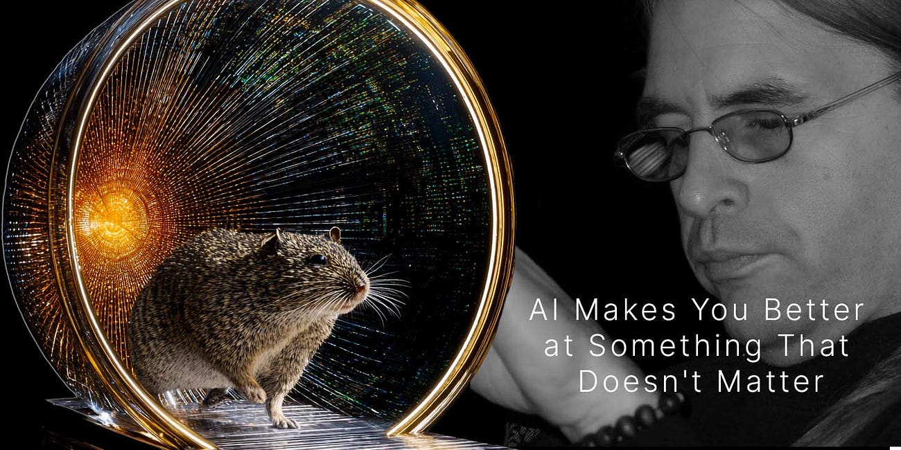 AI Makes You Better at Something That Doesn't Matter