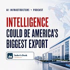 Intelligence Could Be America’s Biggest Export