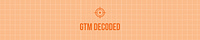 GTM Decoded