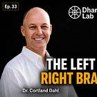 DL Ep. 33: The Left Brain / Right Brain Myth with Dr. Richie Davidson and Dr. Cortland Dahl 
