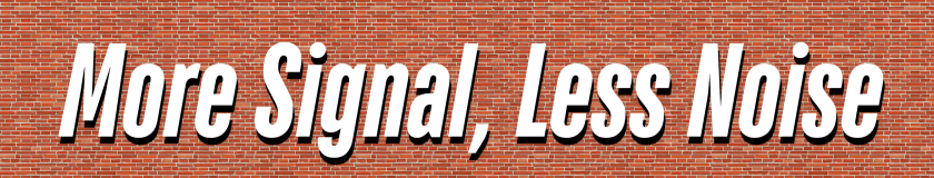 More Signal, Less Noise